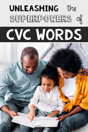 Unleashing the Superpowers of CVC Words: 4 Incredible Benefits of CVC Words to Boost Early Learning!